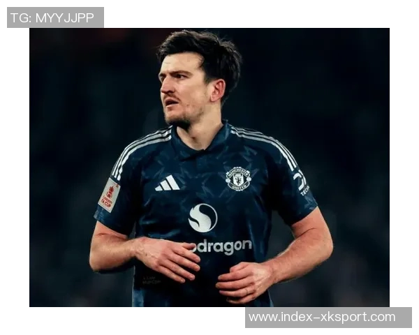 马奎尔拒绝沙特高薪愿意终老曼联展现忠诚与决心